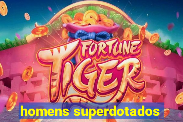 homens superdotados